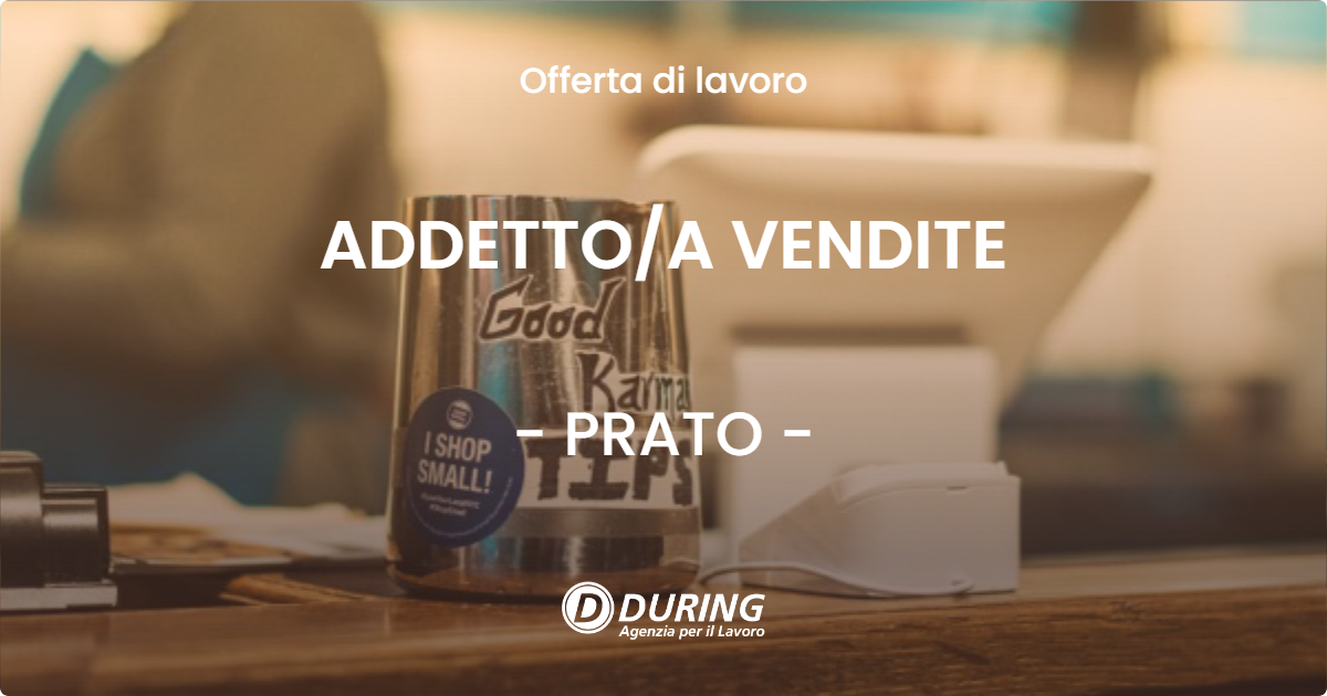 OFFERTA LAVORO - ADDETTO/A VENDITE - PRATO (PO)