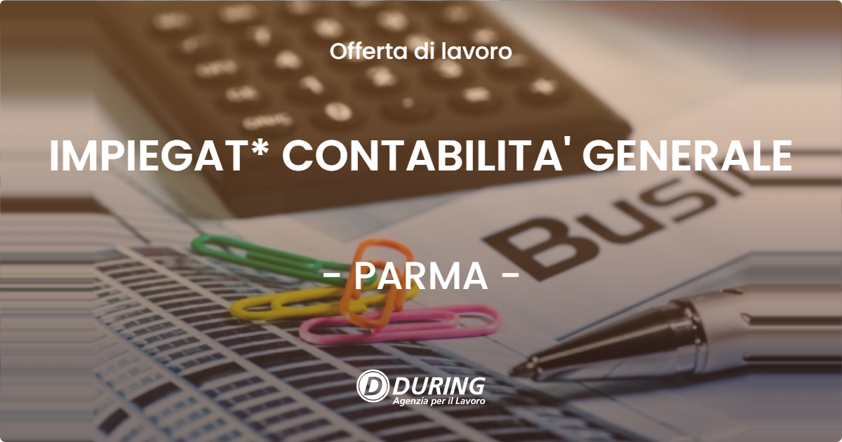 OFFERTA LAVORO - IMPIEGAT* CONTABILITA' GENERALE - PARMA