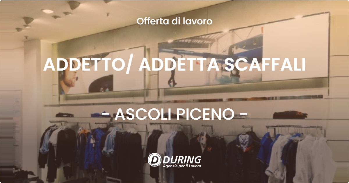 OFFERTA LAVORO - ADDETTO ADDETTA SCAFFALI - ASCOLI PICENO