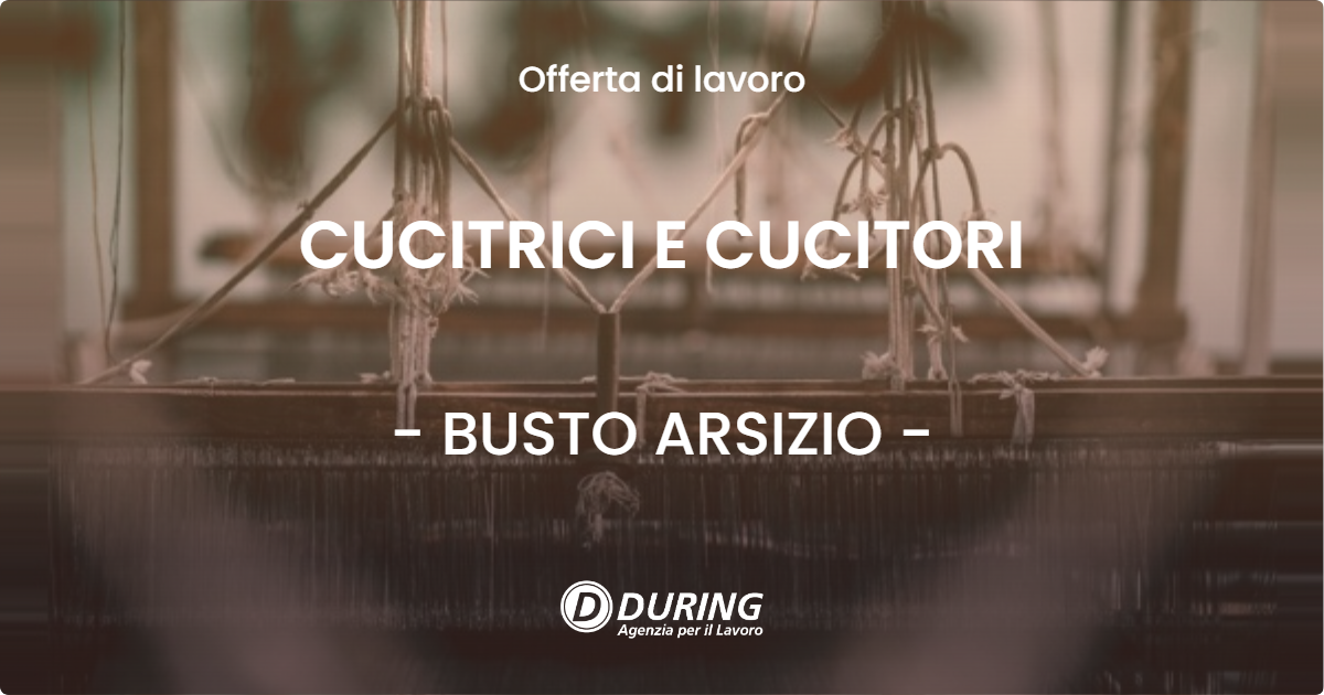 OFFERTA LAVORO - CUCITRICI E CUCITORI - BUSTO ARSIZIO (VA)