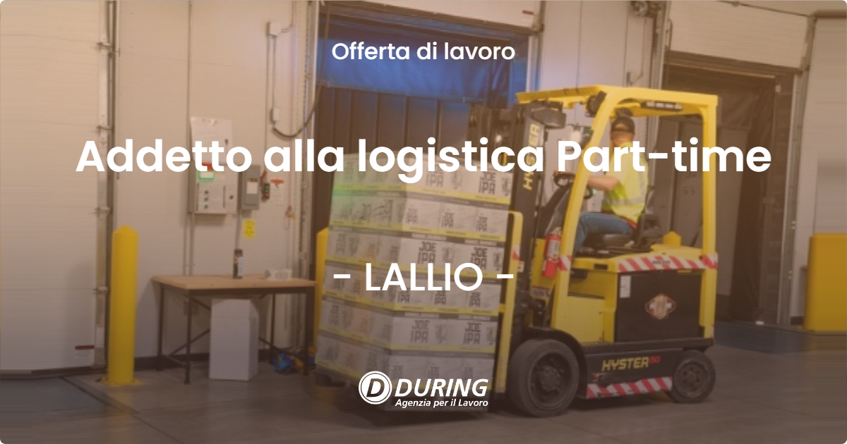 OFFERTA LAVORO - Addetto alla logistica Part-time - LALLIO (BG)