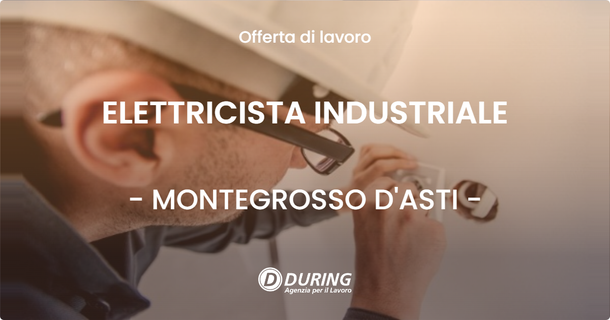 OFFERTA LAVORO - ELETTRICISTA INDUSTRIALE - MONTEGROSSO D'ASTI