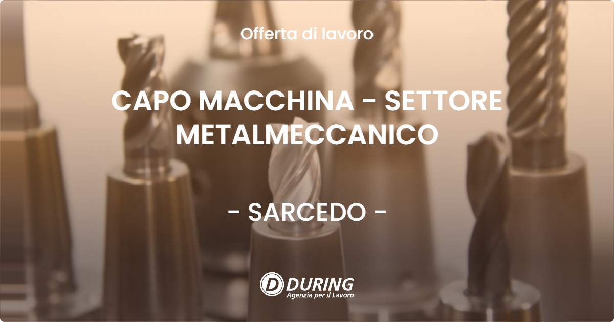 OFFERTA LAVORO - CAPO MACCHINA - SETTORE METALMECCANICO - SARCEDO