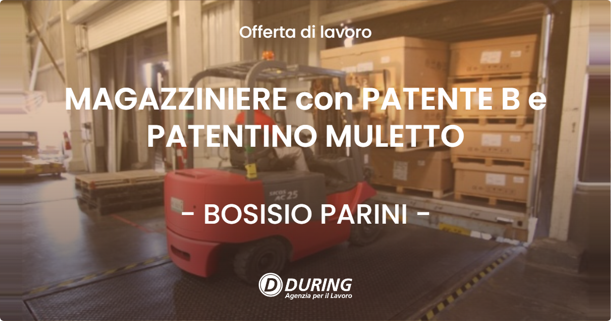 OFFERTA LAVORO - MAGAZZINIERE con PATENTE B e PATENTINO MULETTO - BOSISIO PARINI