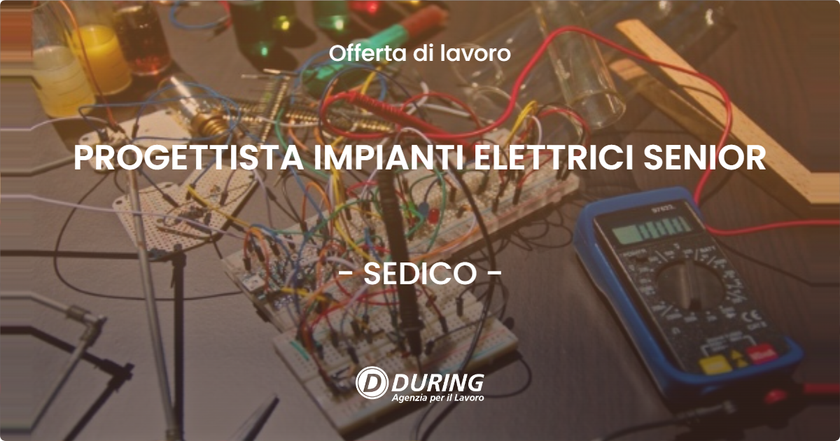 OFFERTA LAVORO - PROGETTISTA IMPIANTI ELETTRICI SENIOR - SEDICO