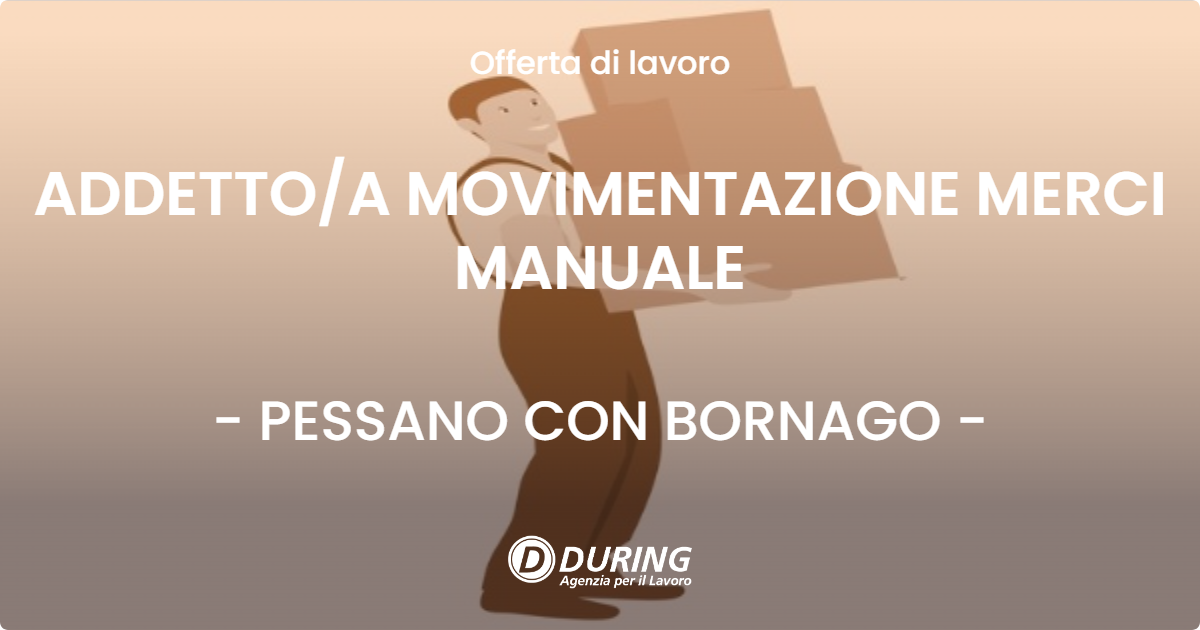 OFFERTA LAVORO - ADDETTOA MOVIMENTAZIONE MERCI MANUALE - PESSANO CON BORNAGO