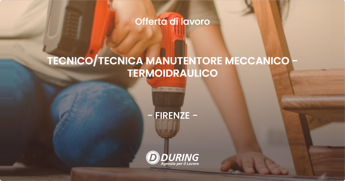 OFFERTA LAVORO - TECNICOTECNICA MANUTENTORE MECCANICO - TERMOIDRAULICO - FIRENZE