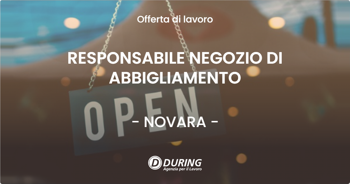 OFFERTA LAVORO - RESPONSABILE NEGOZIO DI ABBIGLIAMENTO - NOVARA (NO)