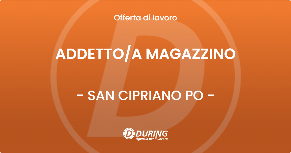 OFFERTA LAVORO - ADDETTO/A MAGAZZINO - SAN CIPRIANO PO (PV)