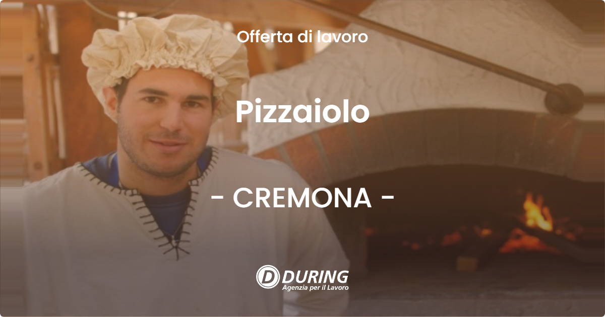 OFFERTA LAVORO - Pizzaiolo - CREMONA (CR)