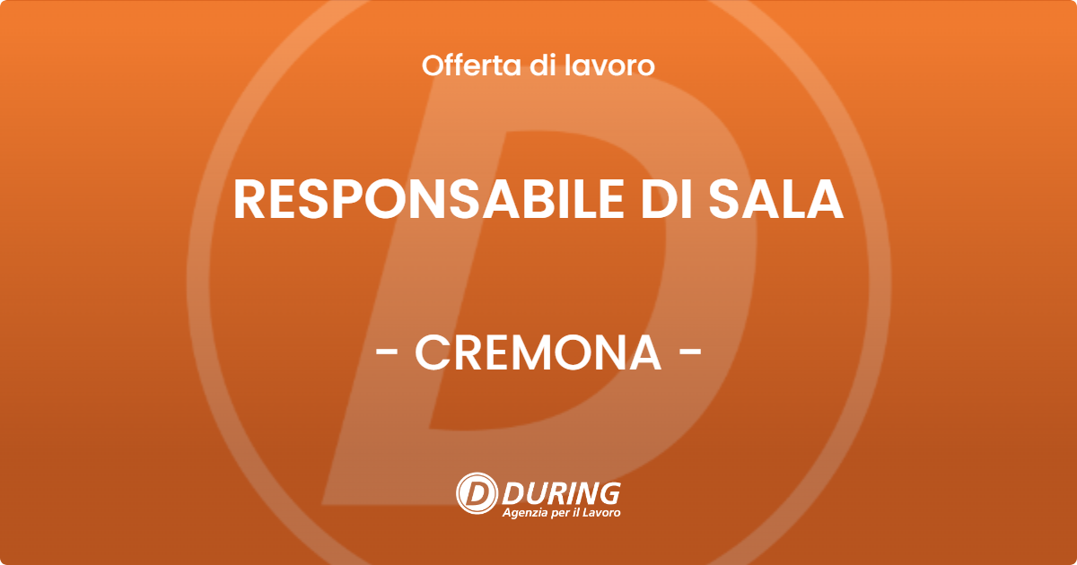 OFFERTA LAVORO - RESPONSABILE DI SALA - CREMONA (CR)