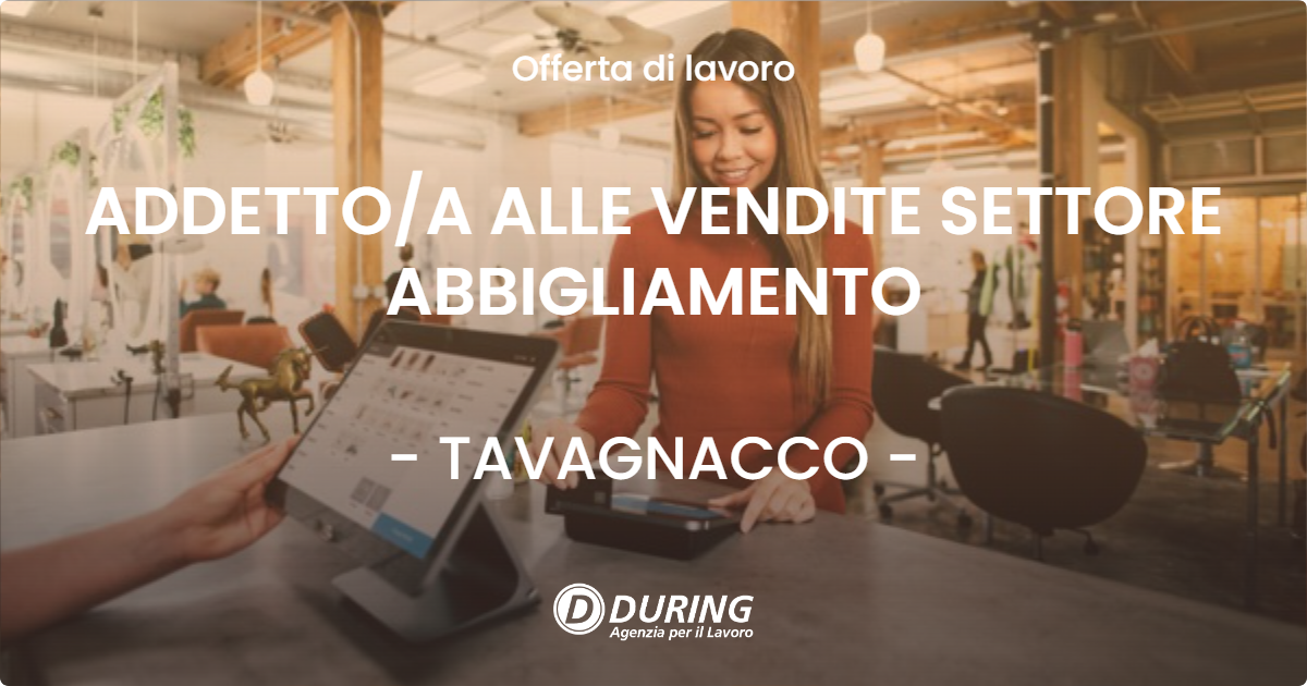 OFFERTA LAVORO - ADDETTOA ALLE VENDITE SETTORE ABBIGLIAMENTO - TAVAGNACCO