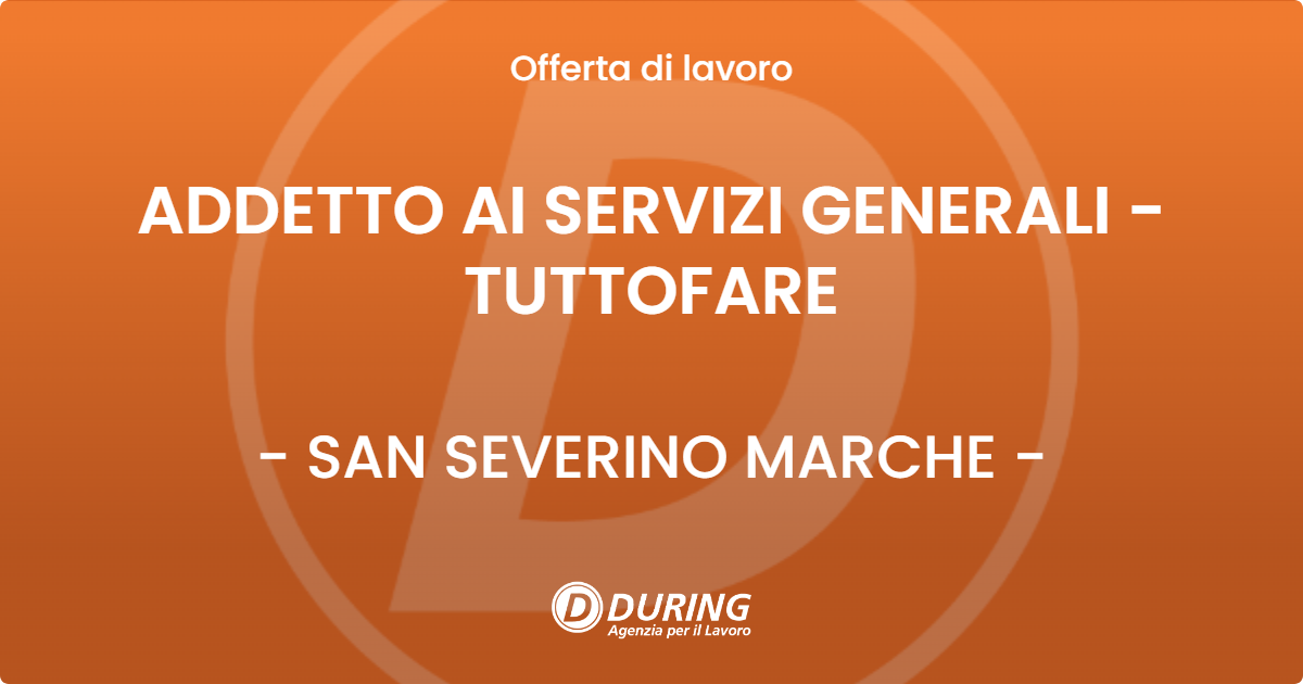 OFFERTA LAVORO - ADDETTO AI SERVIZI GENERALI - TUTTOFARE - SAN SEVERINO MARCHE (MC)