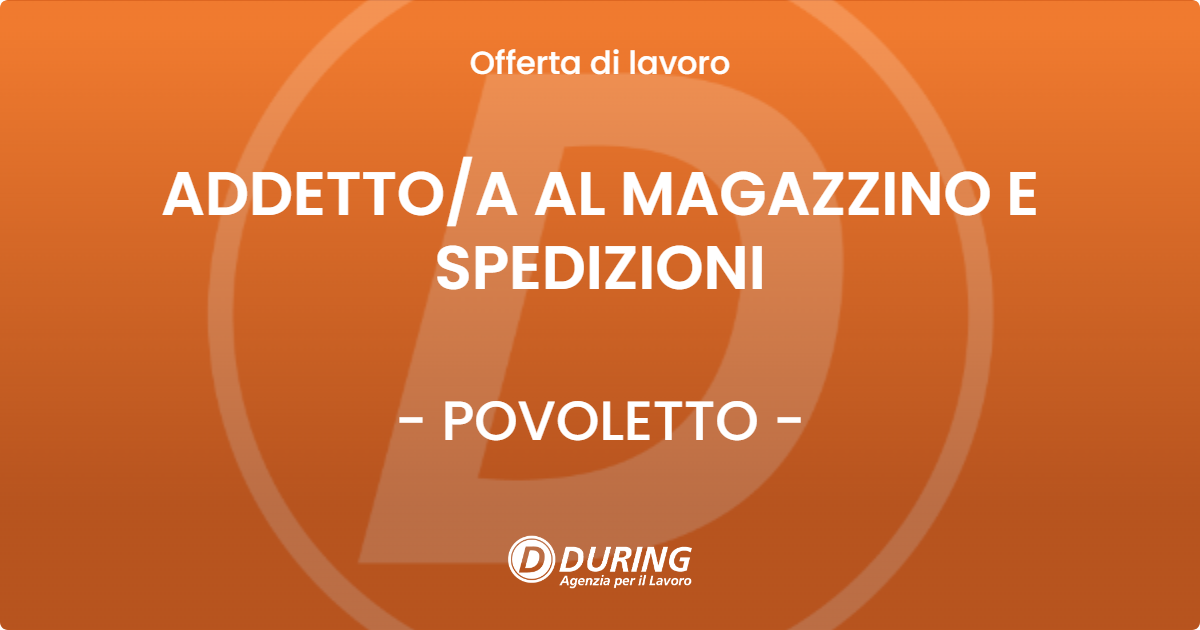 OFFERTA LAVORO - ADDETTOA AL MAGAZZINO E SPEDIZIONI - POVOLETTO