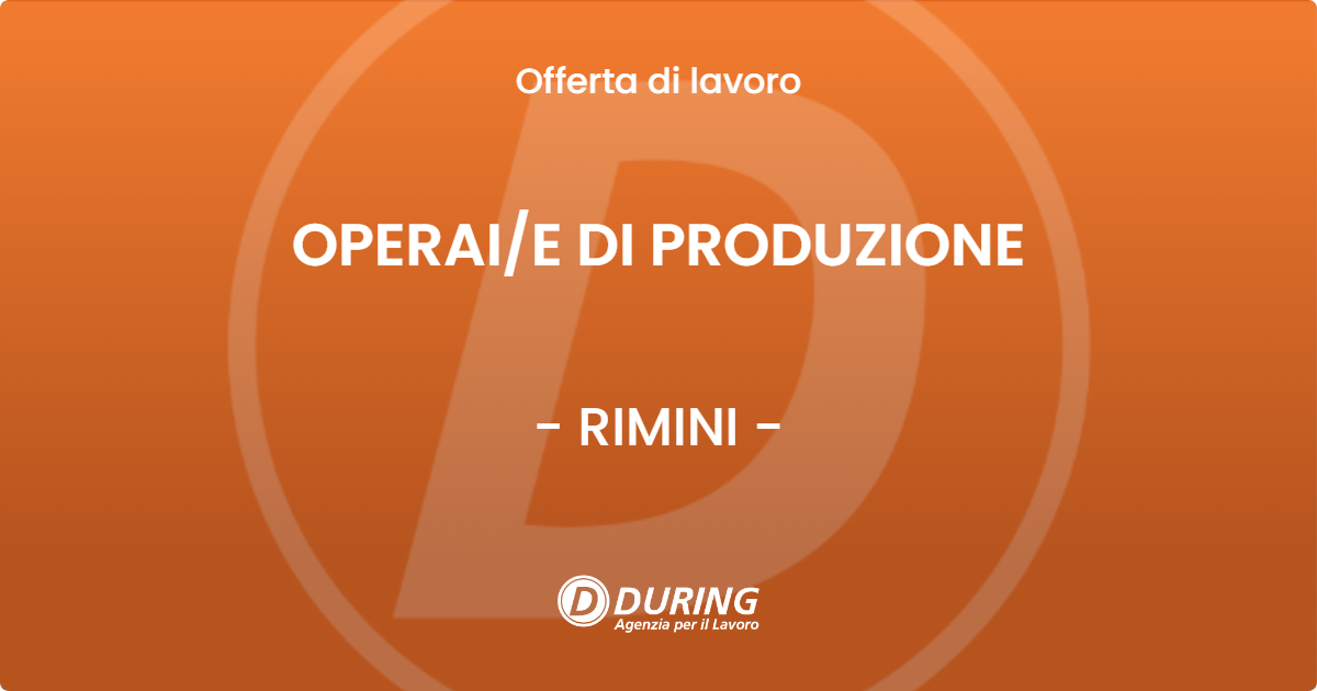 OFFERTA LAVORO - OPERAI/E DI PRODUZIONE - RIMINI (RN)