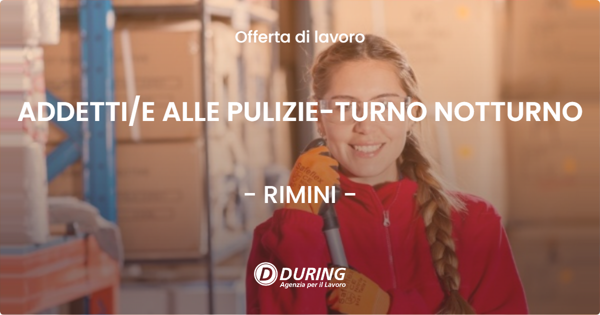 OFFERTA LAVORO - ADDETTI/E ALLE PULIZIE-TURNO NOTTURNO - RIMINI (RN)