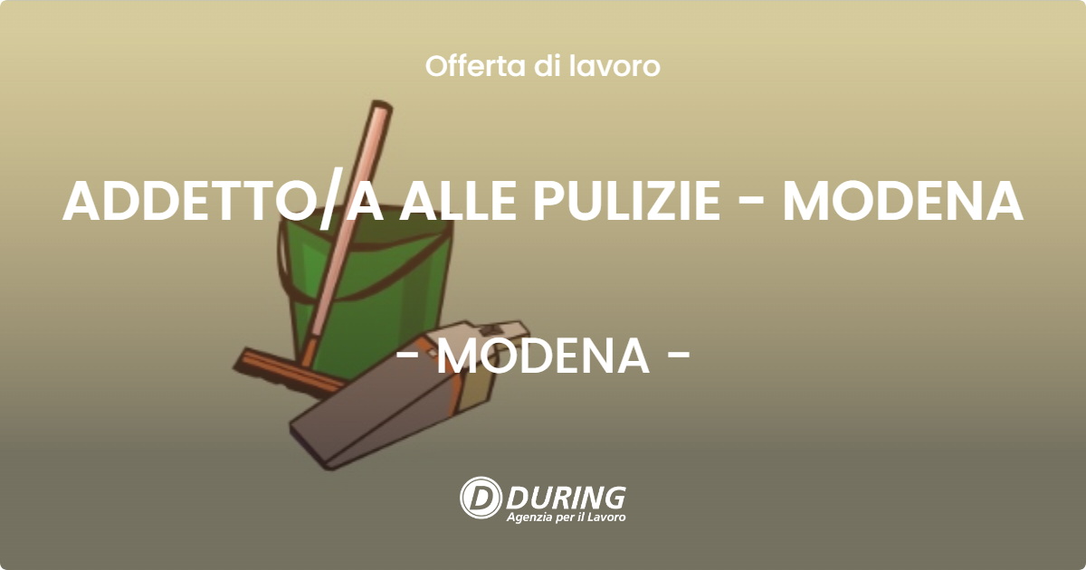 OFFERTA LAVORO - ADDETTO/A ALLE PULIZIE - MODENA - MODENA (MO)