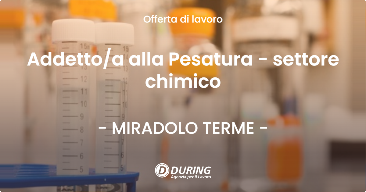 OFFERTA LAVORO - Addetto/a alla Pesatura - settore chimico - MIRADOLO TERME (PV)