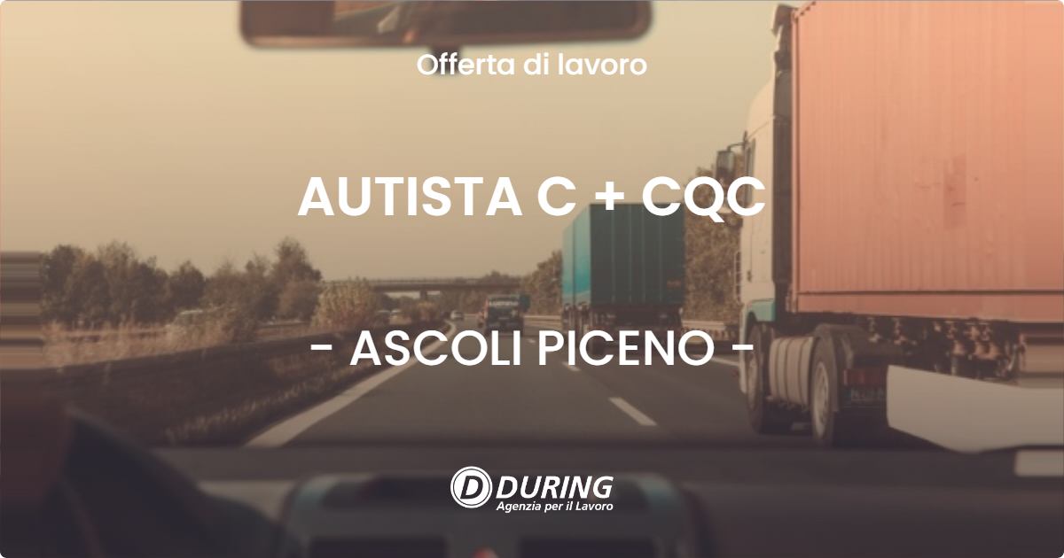 OFFERTA LAVORO - AUTISTA C + CQC - ASCOLI PICENO