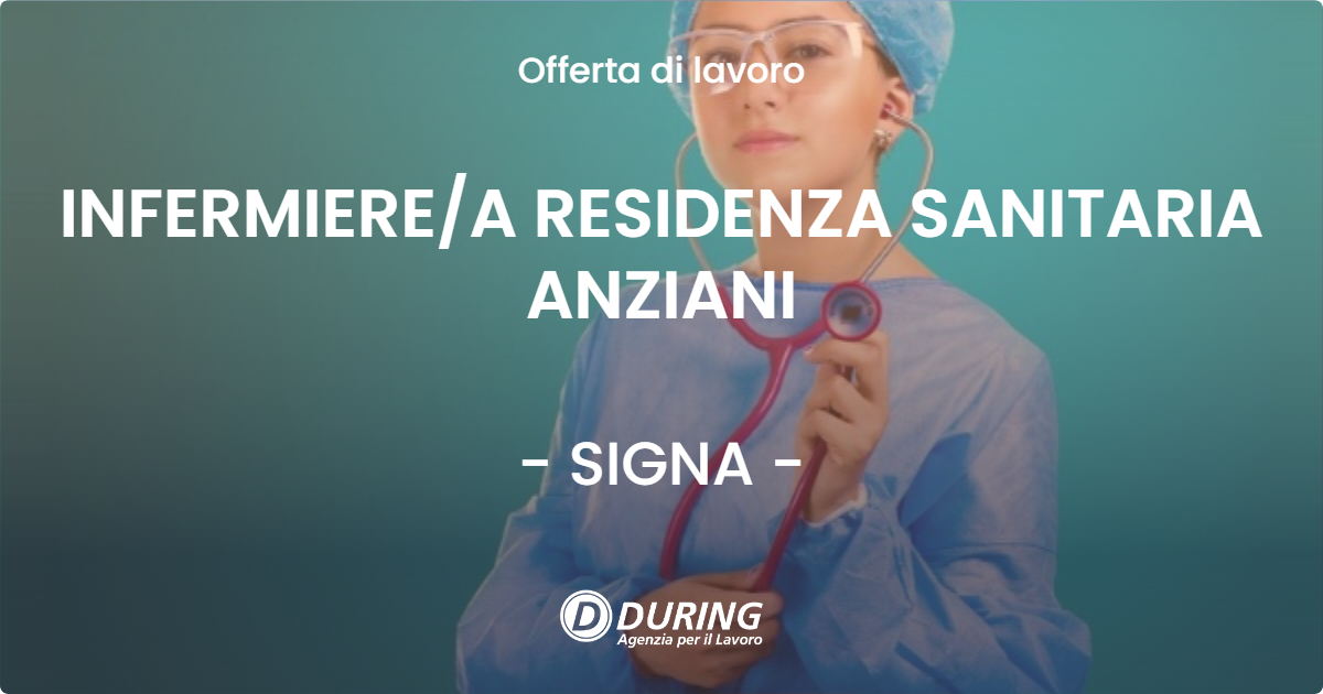 OFFERTA LAVORO - INFERMIERE/A RESIDENZA SANITARIA ANZIANI - SIGNA (FI)