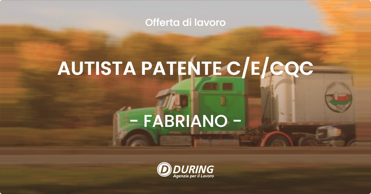 OFFERTA LAVORO - AUTISTA PATENTE C/E/CQC - FABRIANO (AN)