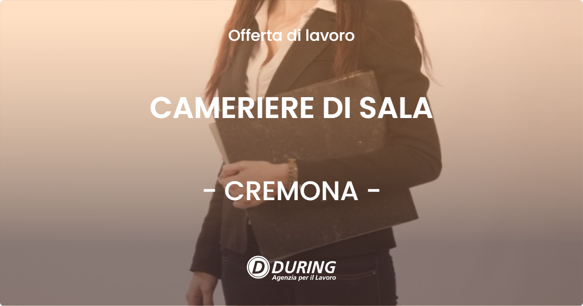 OFFERTA LAVORO - CAMERIERE DI SALA - CREMONA (CR)