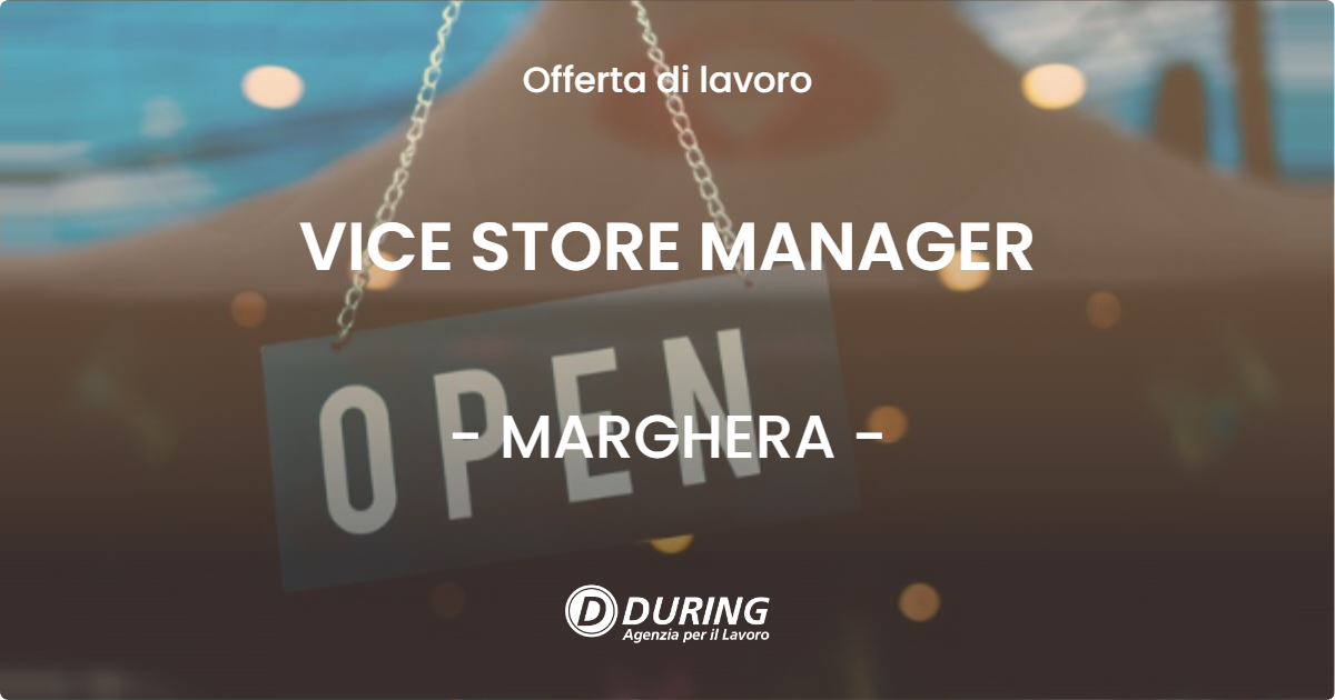 OFFERTA LAVORO - VICE STORE MANAGER - MARGHERA (VE)