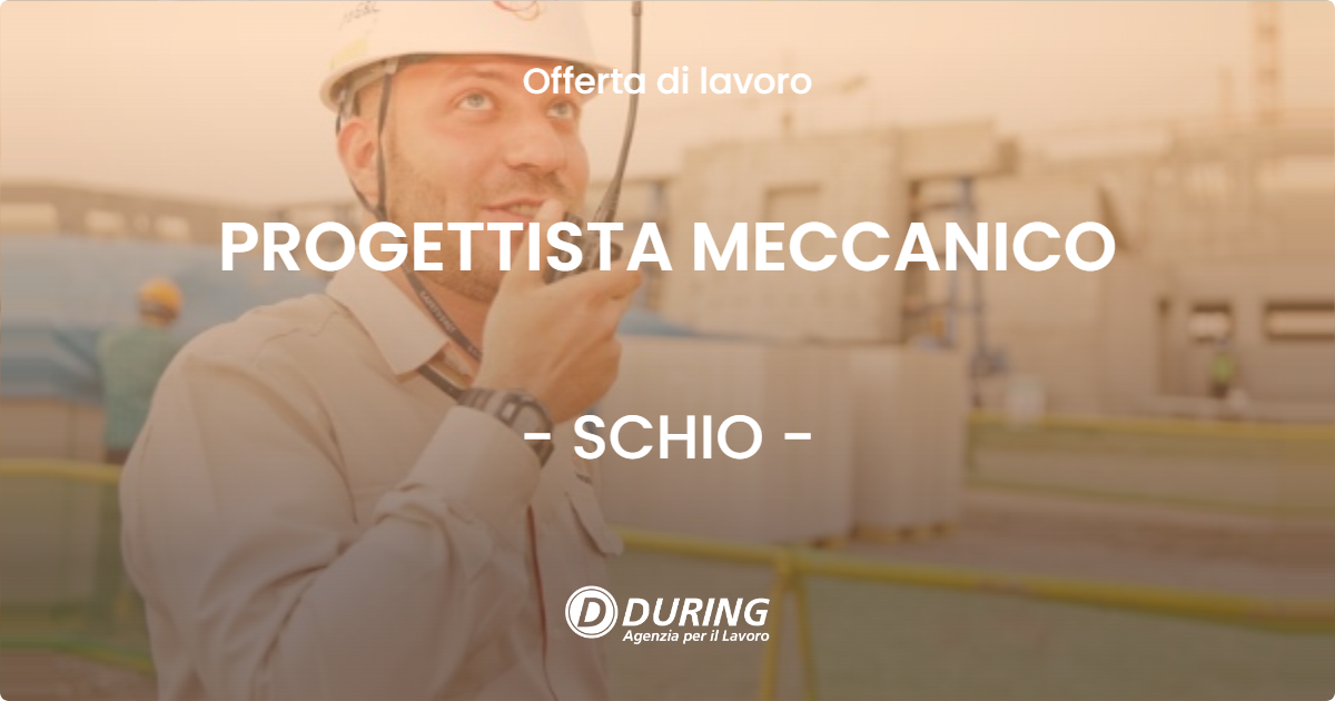 OFFERTA LAVORO - PROGETTISTA MECCANICO - SCHIO