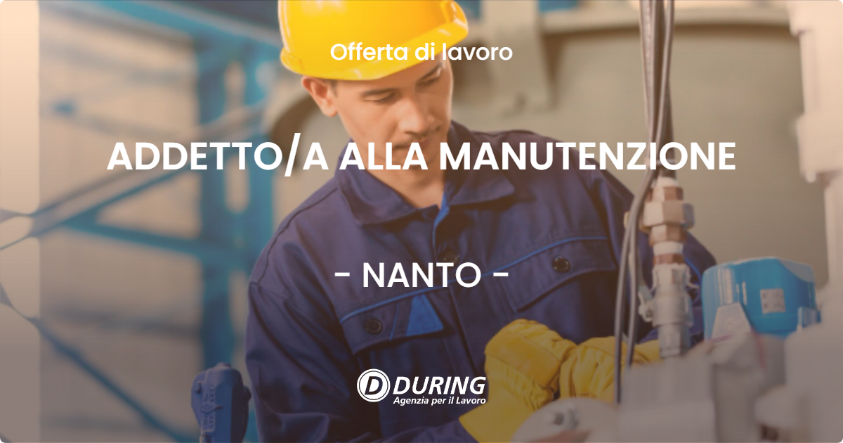 OFFERTA LAVORO - ADDETTOA ALLA MANUTENZIONE - NANTO