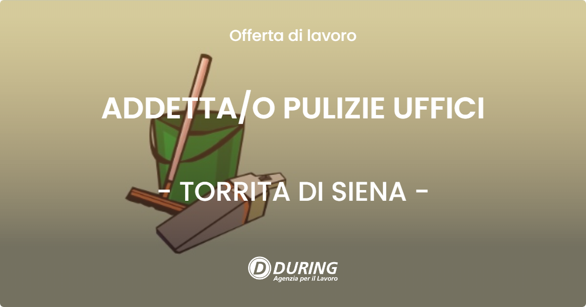 OFFERTA LAVORO - ADDETTA/O PULIZIE UFFICI - TORRITA DI SIENA (SI)