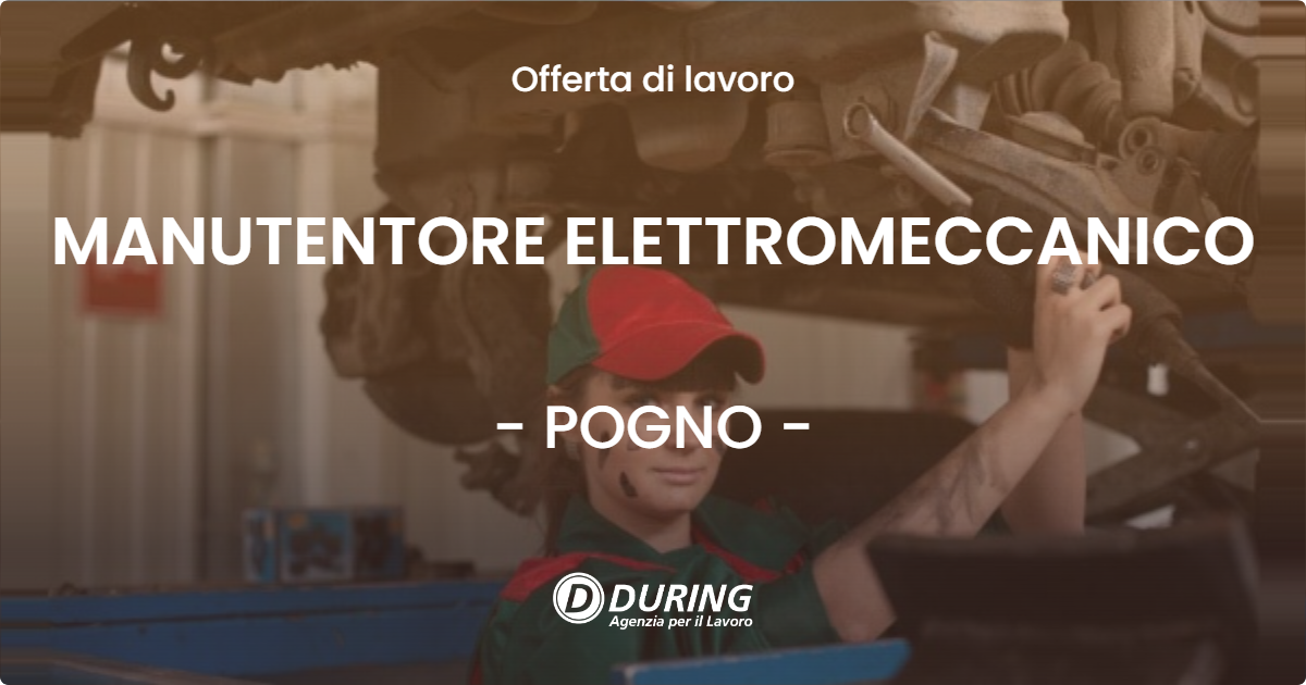 OFFERTA LAVORO - MANUTENTORE ELETTROMECCANICO - POGNO (NO)