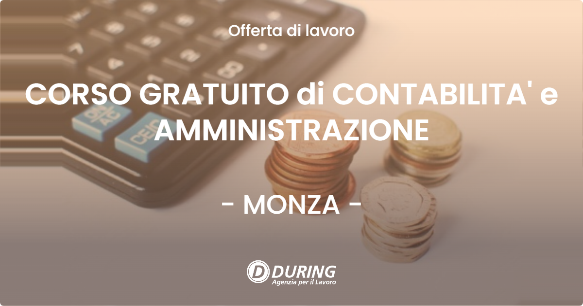 OFFERTA LAVORO - CORSO GRATUITO di CONTABILITA' e AMMINISTRAZIONE - MONZA (MB)