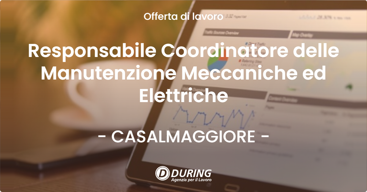 OFFERTA LAVORO - Responsabile Coordinatore delle Manutenzione Meccaniche ed Elettriche - CASALMAGGIORE (CR)