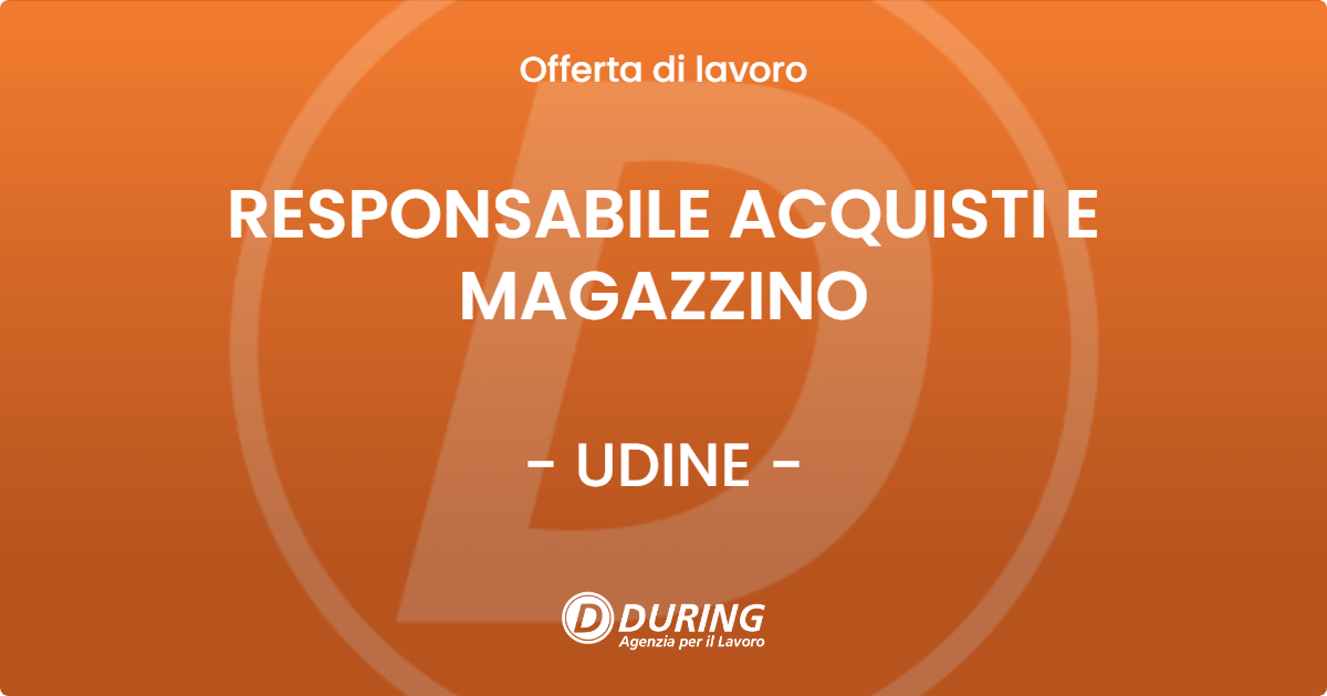 OFFERTA LAVORO - RESPONSABILE ACQUISTI E MAGAZZINO - UDINE (UD)