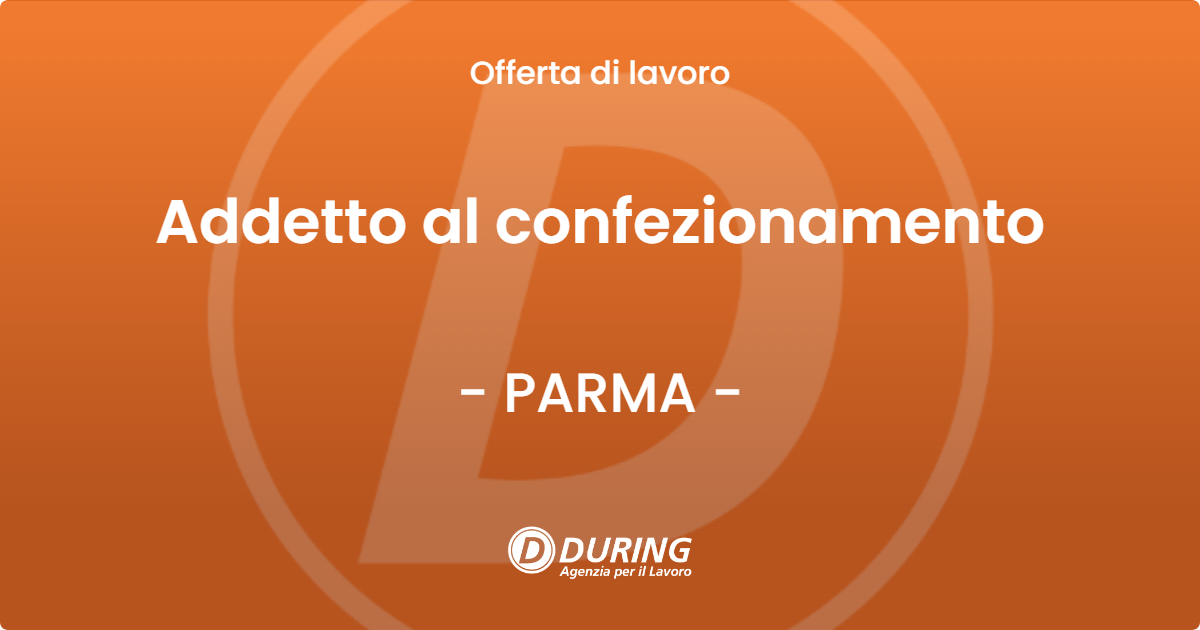 OFFERTA LAVORO - Addetto al confezionamento - PARMA