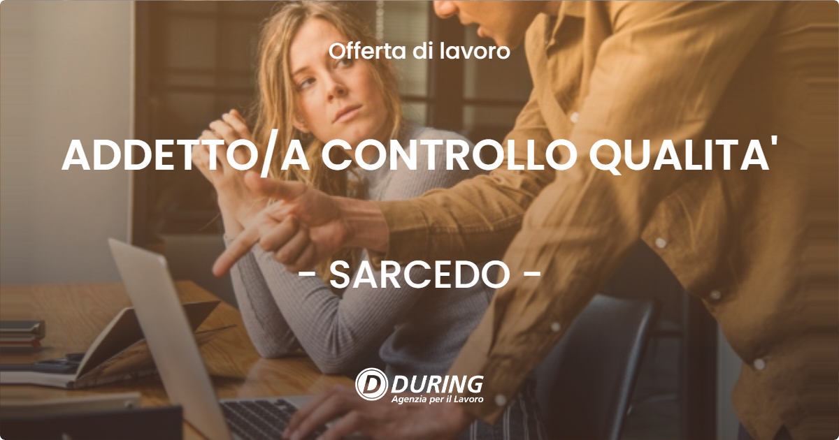 OFFERTA LAVORO - ADDETTO/A CONTROLLO QUALITA' - SARCEDO (VI)