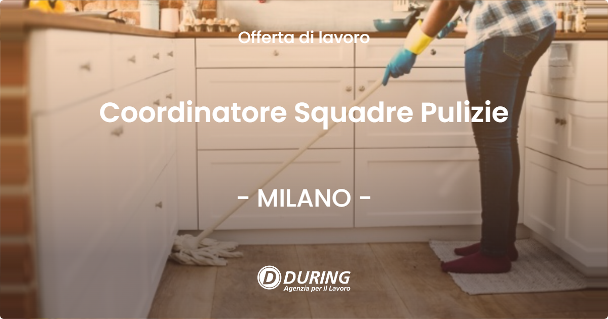 OFFERTA LAVORO - Coordinatore Squadre Pulizie - MILANO (MI)