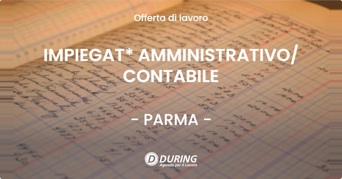 OFFERTA LAVORO - IMPIEGAT* AMMINISTRATIVO CONTABILE - PARMA