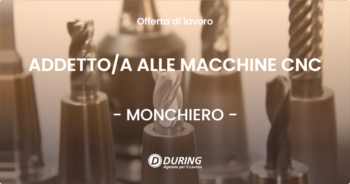 OFFERTA LAVORO - ADDETTOA ALLE MACCHINE CNC - MONCHIERO