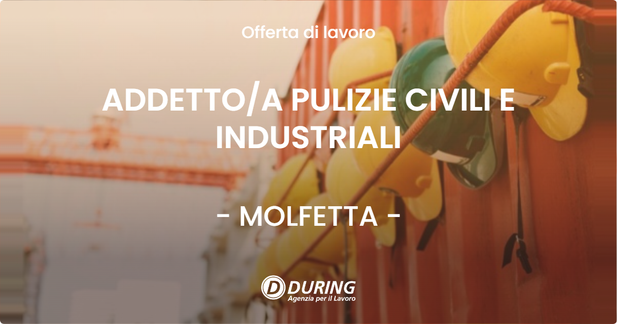 OFFERTA LAVORO - ADDETTO/A PULIZIE CIVILI E INDUSTRIALI - MOLFETTA (BA)