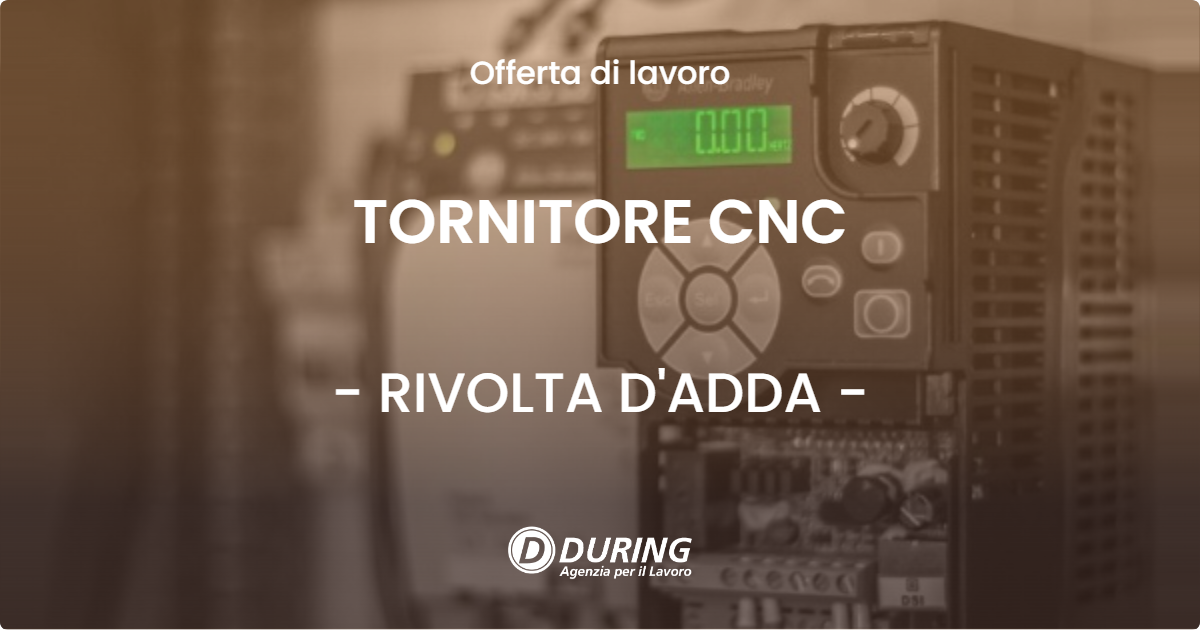 OFFERTA LAVORO - TORNITORE CNC - RIVOLTA D'ADDA (CR)