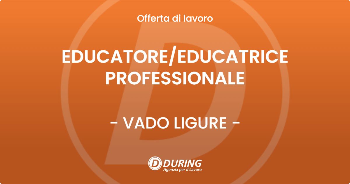 OFFERTA LAVORO - EDUCATORE/EDUCATRICE PROFESSIONALE - VADO LIGURE (SV)