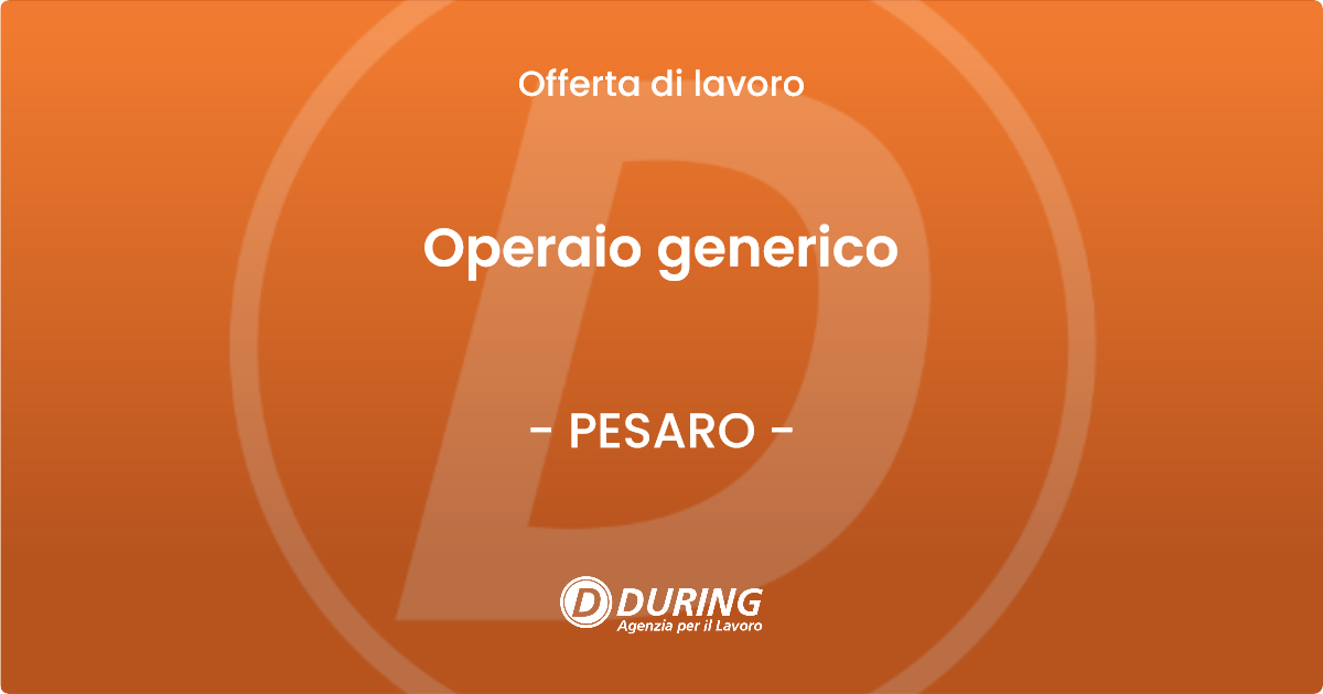 OFFERTA LAVORO - Operaio generico - PESARO (PU)