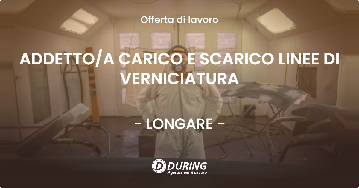 OFFERTA LAVORO - ADDETTO/A CARICO E SCARICO LINEE DI VERNICIATURA - LONGARE (VI)