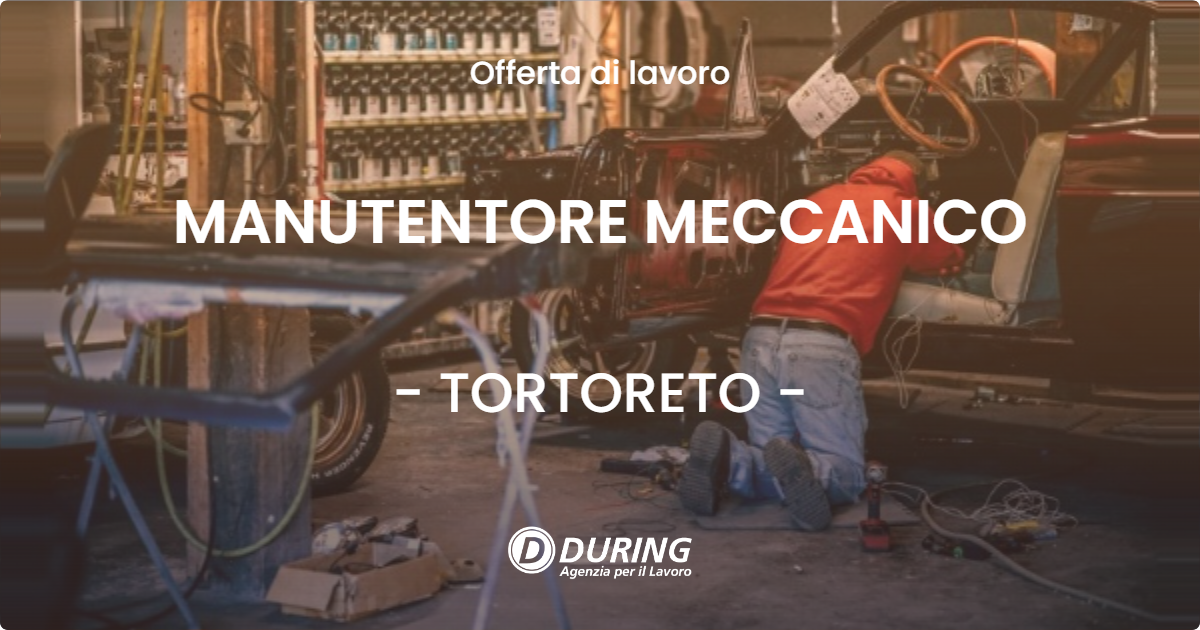 OFFERTA LAVORO - MANUTENTORE MECCANICO - TORTORETO (TE)