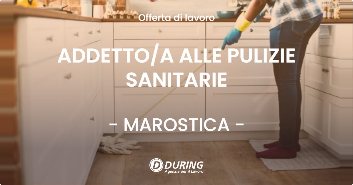 OFFERTA LAVORO - ADDETTO/A ALLE PULIZIE SANITARIE - MAROSTICA (VI)