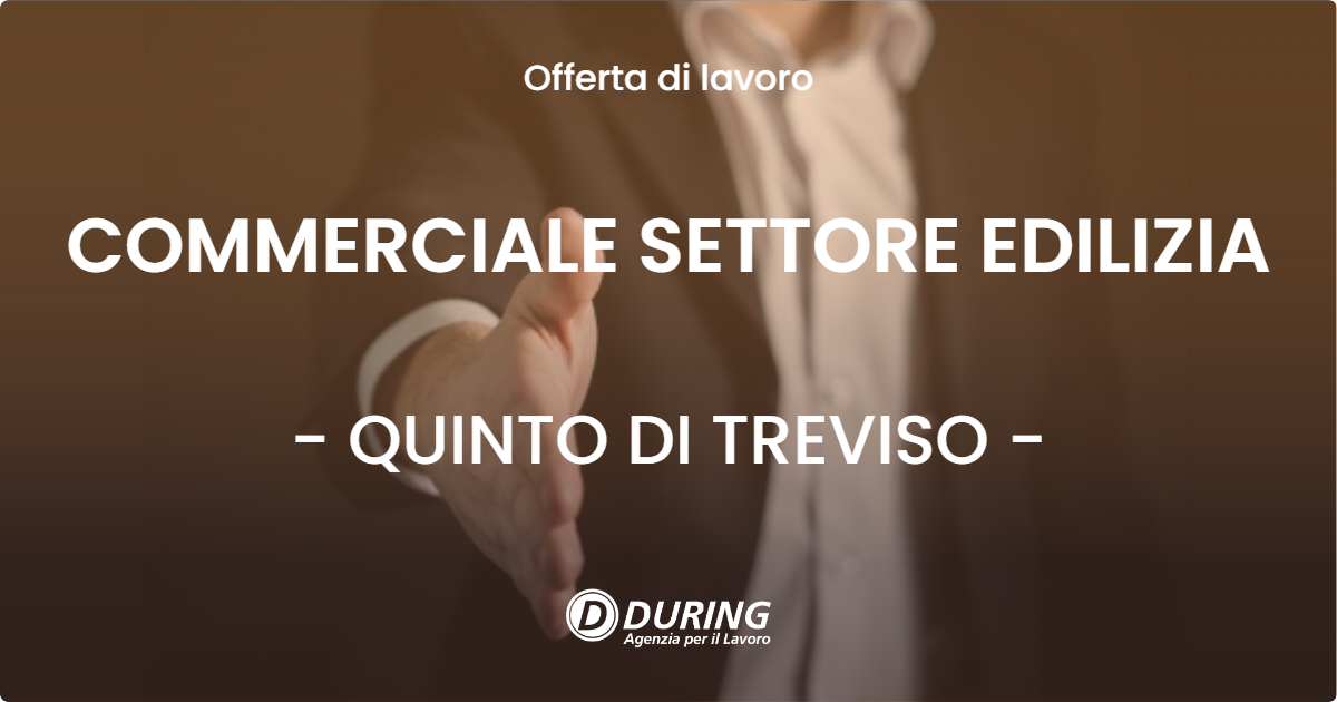 OFFERTA LAVORO - COMMERCIALE SETTORE EDILIZIA - QUINTO DI TREVISO (TV)