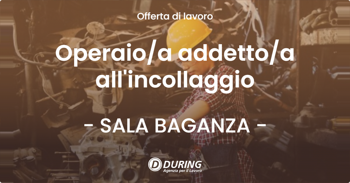 OFFERTA LAVORO - Operaioa addettoa all'incollaggio - SALA BAGANZA