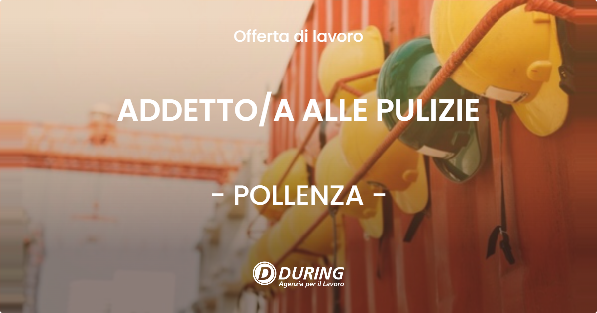 OFFERTA LAVORO - ADDETTOA ALLE PULIZIE - POLLENZA