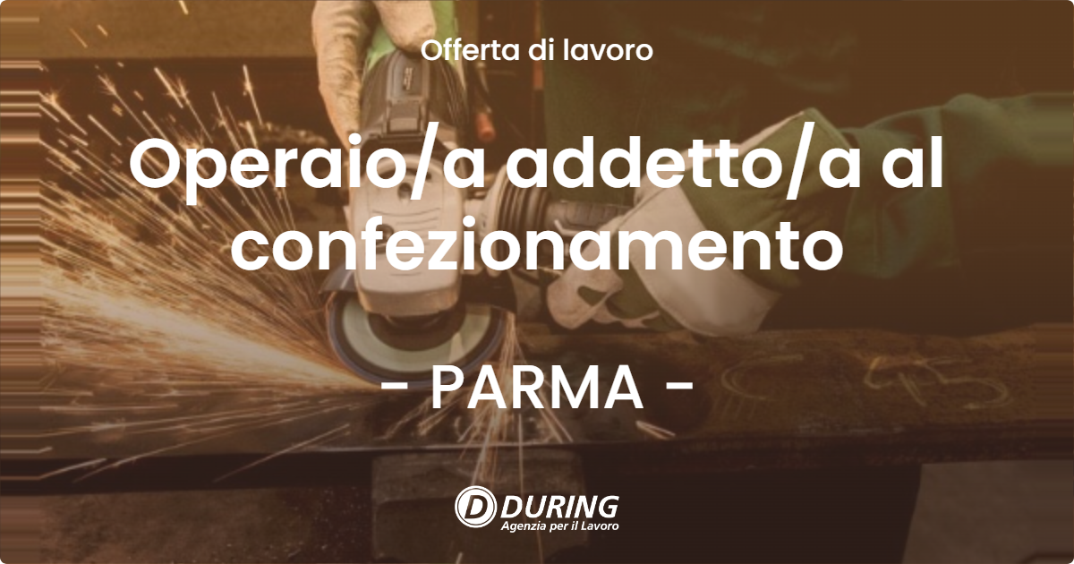 OFFERTA LAVORO - Operaioa addettoa al confezionamento - PARMA